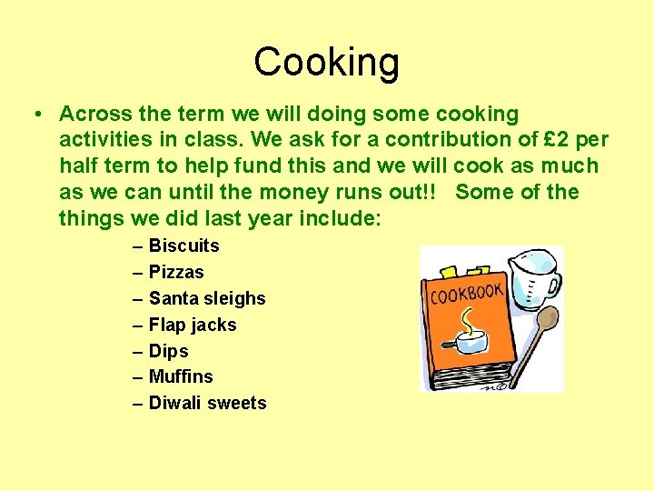 Cooking • Across the term we will doing some cooking activities in class. We