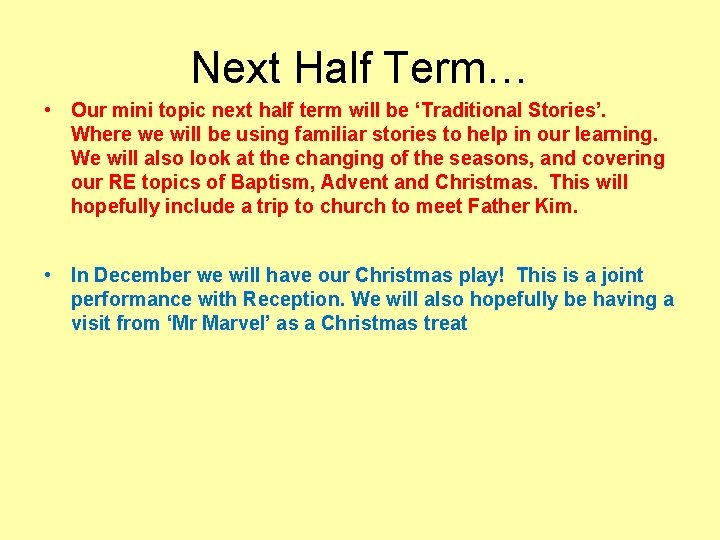 Next Half Term… • Our mini topic next half term will be ‘Traditional Stories’.
