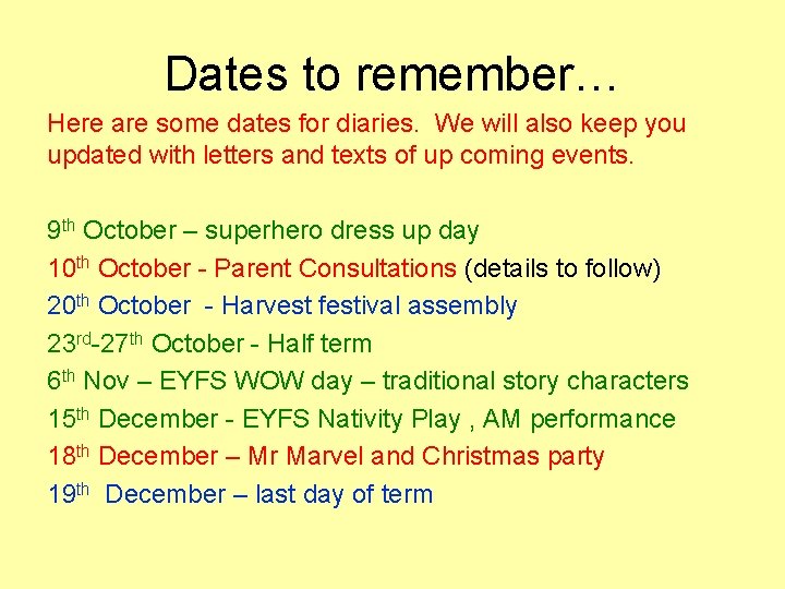 Dates to remember… Here are some dates for diaries. We will also keep you