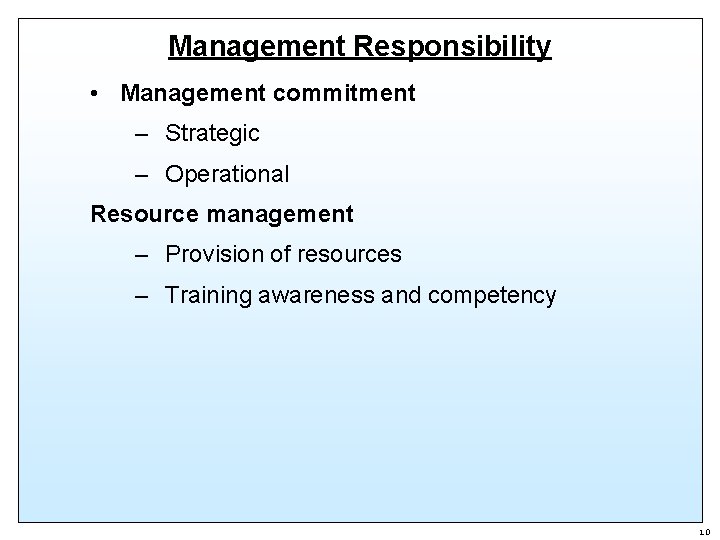 Management Responsibility • Management commitment – Strategic – Operational Resource management – Provision of