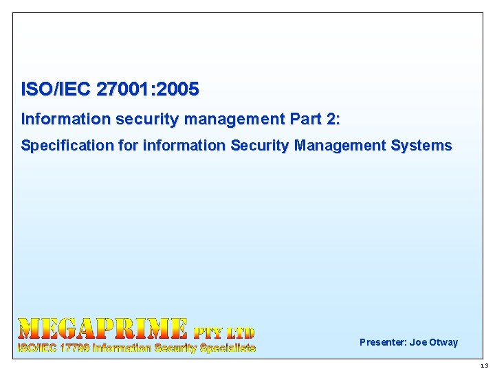 ISO/IEC 27001: 2005 Information security management Part 2: Specification for information Security Management Systems