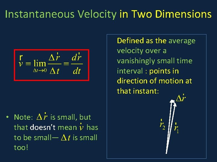 Instantaneous Velocity in Two Dimensions Defined as the average velocity over a vanishingly small