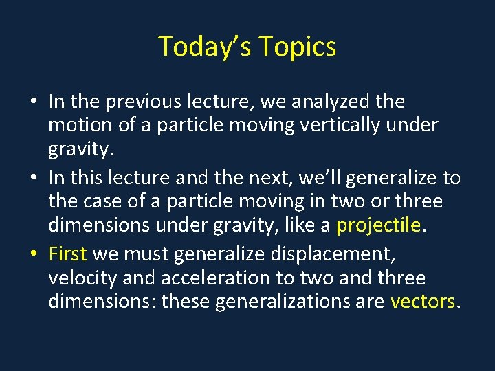 Today’s Topics • In the previous lecture, we analyzed the motion of a particle