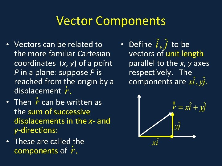 Vector Components • Define to be • Vectors can be related to vectors of