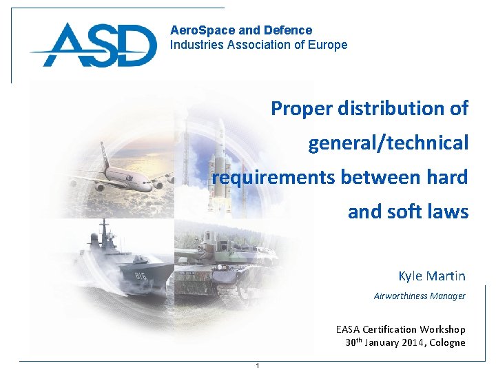 Aero. Space and Defence Industries Association of Europe Proper distribution of general/technical requirements between