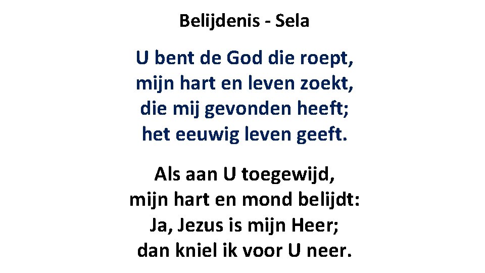 Belijdenis - Sela U bent de God die roept, mijn hart en leven zoekt,