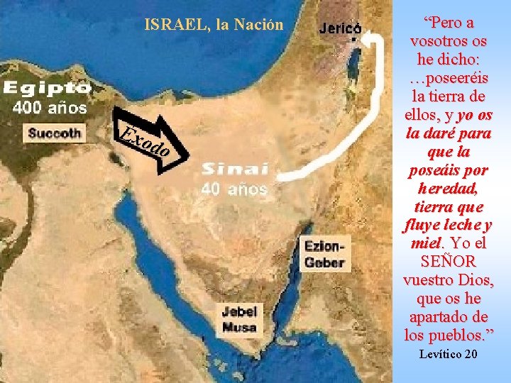 ISRAEL, la Nación Éxo do “Pero a vosotros os he dicho: …poseeréis la tierra