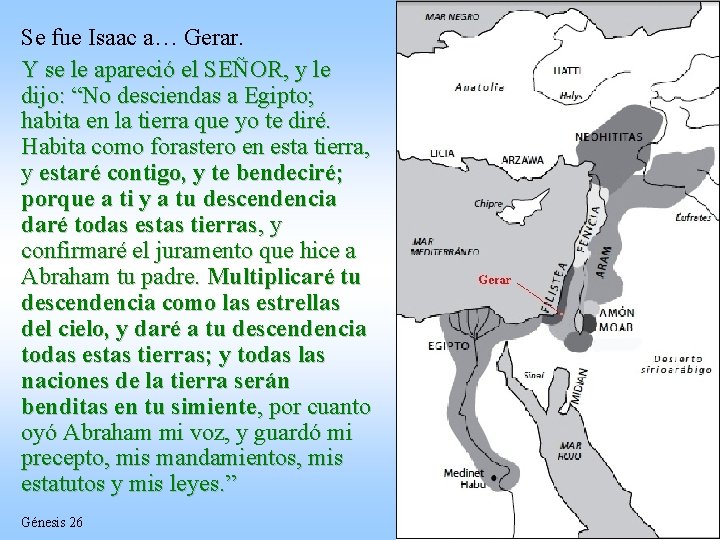 Se fue Isaac a… Gerar. Y se le apareció el SEÑOR, y le dijo: Se fue Isaac a… Gerar. Y se le apareció el SEÑOR, y le dijo: