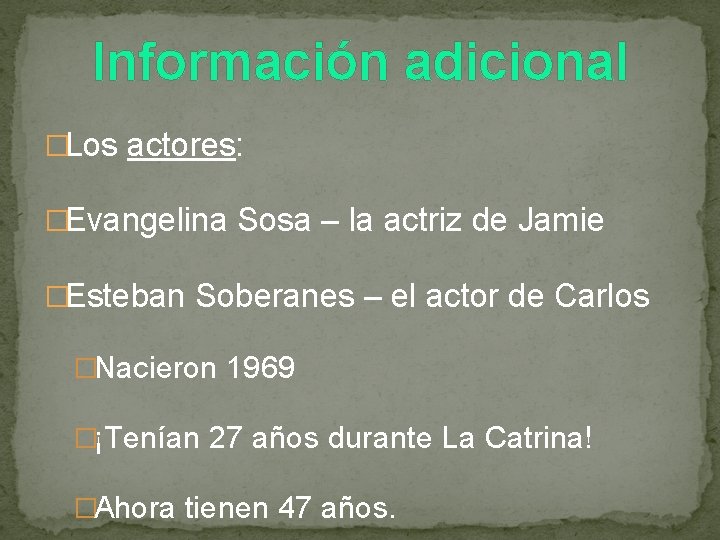Información adicional �Los actores: �Evangelina Sosa – la actriz de Jamie �Esteban Soberanes –