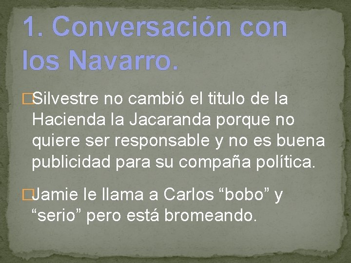 1. Conversación con los Navarro. �Silvestre no cambió el titulo de la Hacienda la