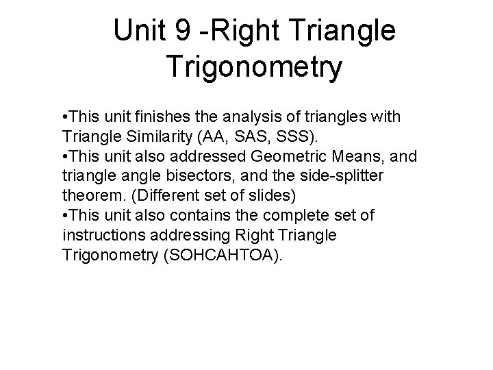 Unit 9 -Right Triangle Trigonometry • This unit finishes the analysis of triangles with