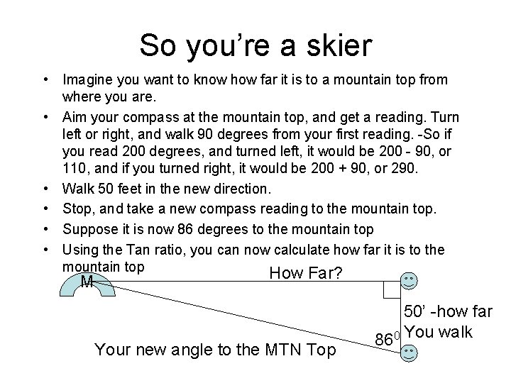 So you’re a skier • Imagine you want to know how far it is