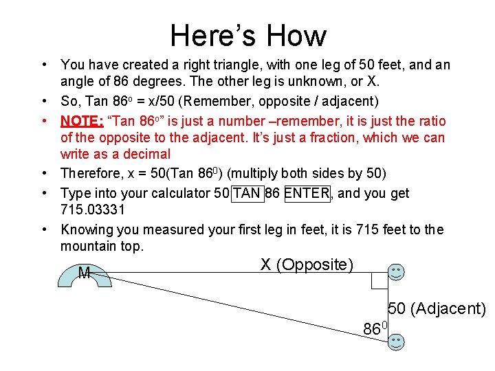Here’s How • You have created a right triangle, with one leg of 50