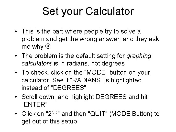 Set your Calculator • This is the part where people try to solve a