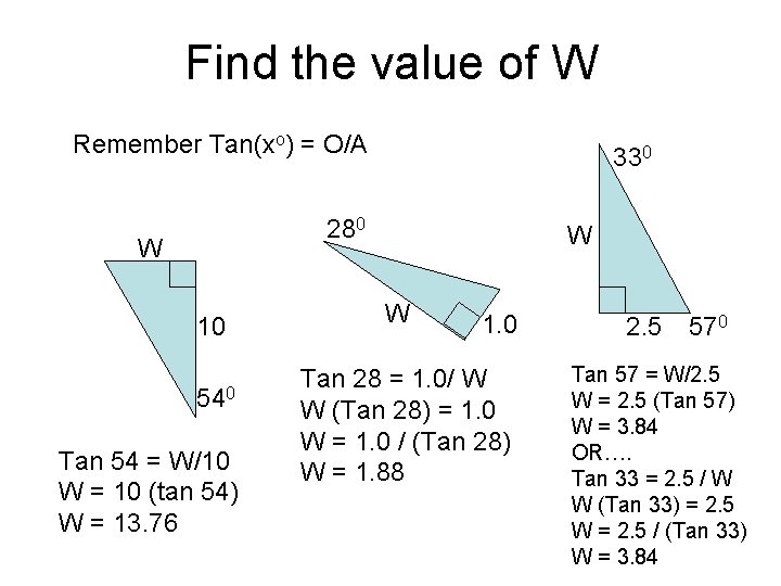 Find the value of W Remember Tan(xo) = O/A 330 280 W 10 540