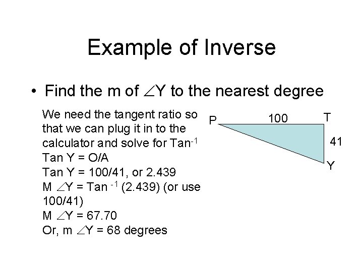 Example of Inverse • Find the m of Y to the nearest degree We