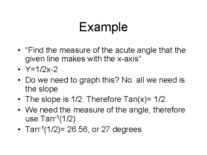 Example • “Find the measure of the acute angle that the given line makes