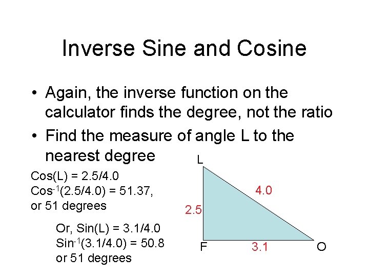 Inverse Sine and Cosine • Again, the inverse function on the calculator finds the