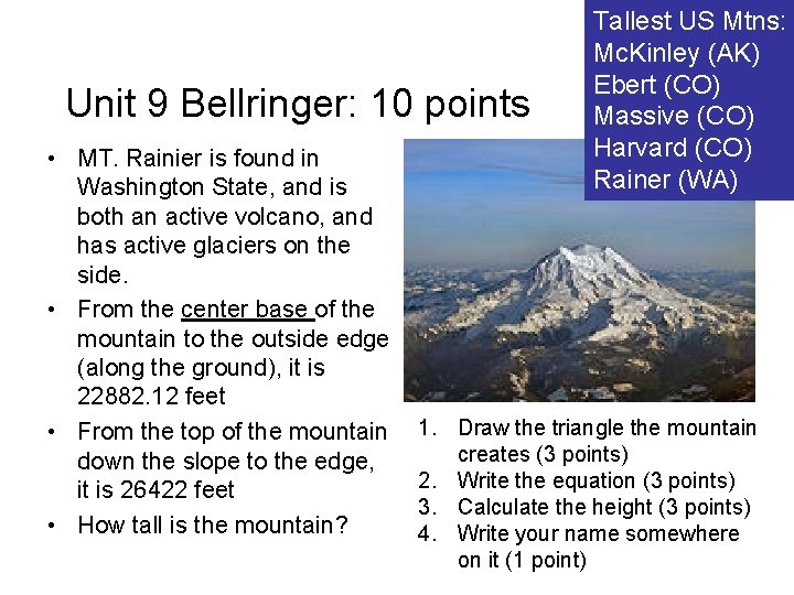 Unit 9 Bellringer: 10 points • MT. Rainier is found in Washington State, and