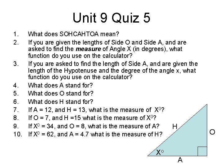 Unit 9 Quiz 5 1. 2. What does SOHCAHTOA mean? If you are given