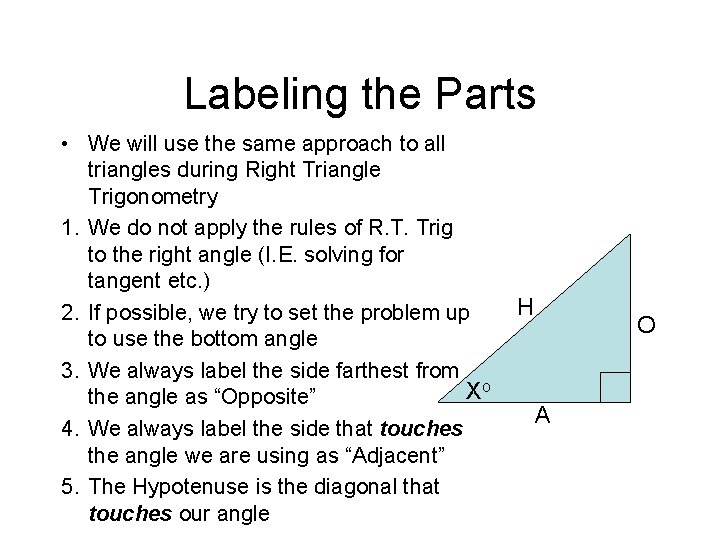 Labeling the Parts • We will use the same approach to all triangles during