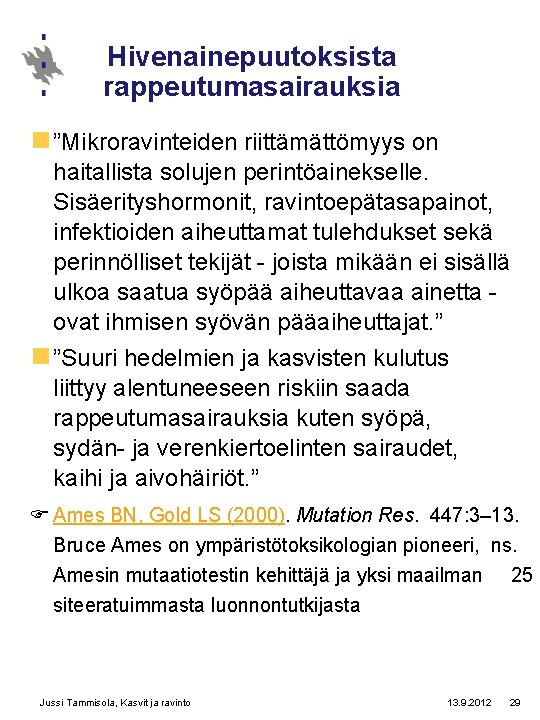 Hivenainepuutoksista rappeutumasairauksia n ”Mikroravinteiden riittämättömyys on haitallista solujen perintöainekselle. Sisäerityshormonit, ravintoepätasapainot, infektioiden aiheuttamat tulehdukset