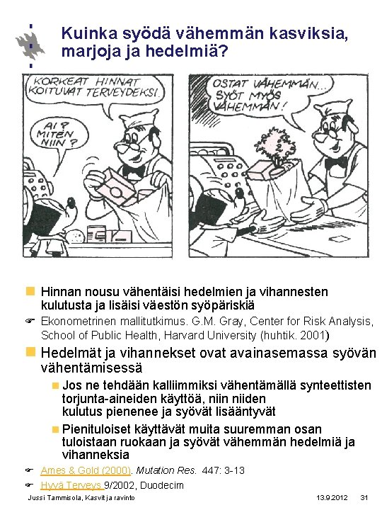 Kuinka syödä vähemmän kasviksia, marjoja ja hedelmiä? n Hinnan nousu vähentäisi hedelmien ja vihannesten