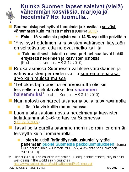 Kuinka Suomen lapset saisivat (vielä) vähemmän kasviksia, marjoja ja hedelmiä? No: luomulla. . .