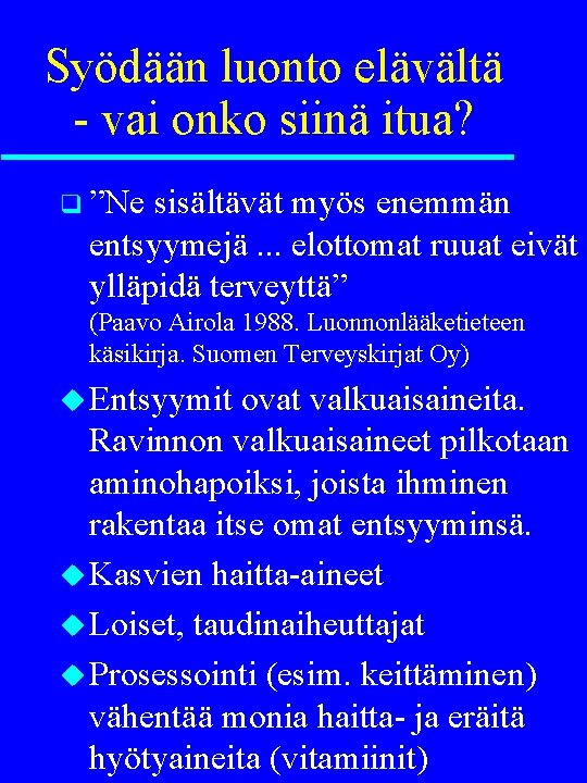 Syödään luonto elävältä - vai onko siinä itua? q ”Ne sisältävät myös enemmän entsyymejä.