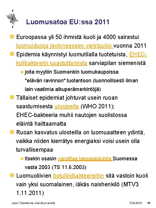 Luomusatoa EU: ssa 2011 n Euroopassa yli 50 ihmistä kuoli ja 4000 sairastui luomuiduista