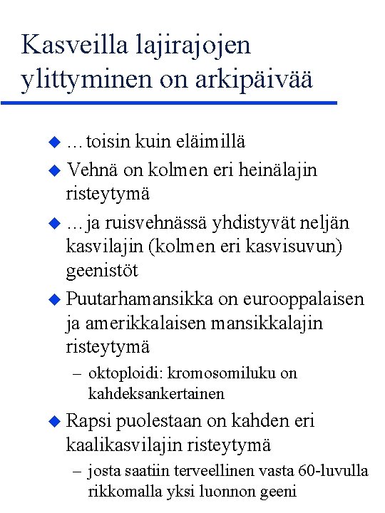 Kasveilla lajirajojen ylittyminen on arkipäivää u …toisin kuin eläimillä u Vehnä on kolmen eri