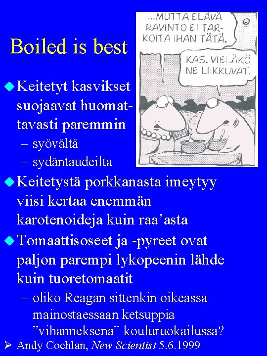 Boiled is best u Keitetyt kasvikset suojaavat huomattavasti paremmin – syövältä – sydäntaudeilta u