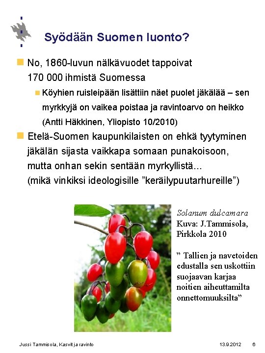 Syödään Suomen luonto? n No, 1860 -luvun nälkävuodet tappoivat 170 000 ihmistä Suomessa n