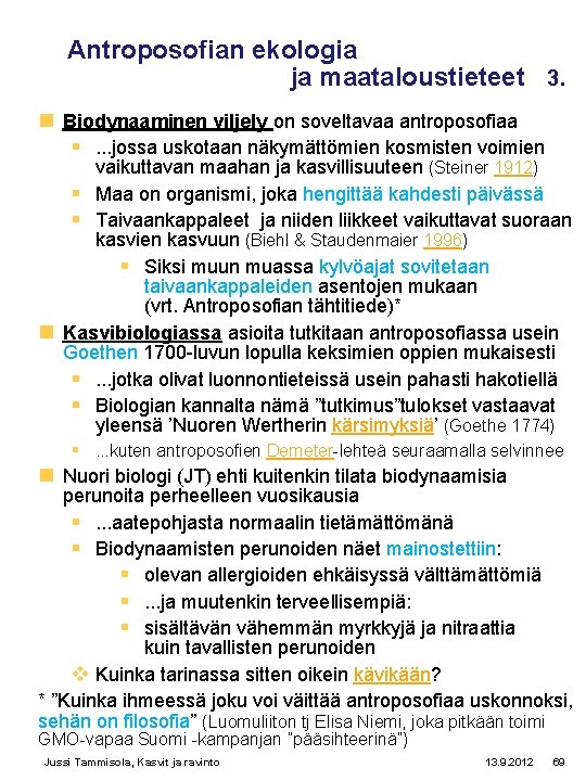 Antroposofian ekologia ja maataloustieteet 3. n Biodynaaminen viljely on soveltavaa antroposofiaa §. . .