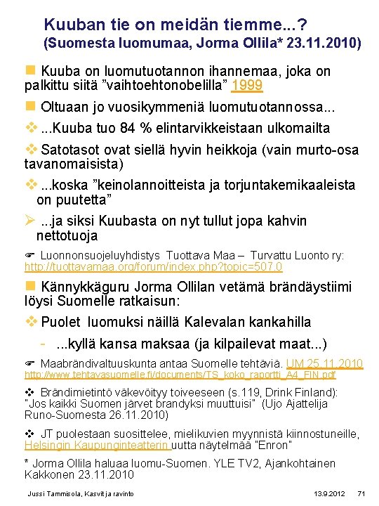 Kuuban tie on meidän tiemme. . . ? (Suomesta luomumaa, Jorma Ollila* 23. 11.