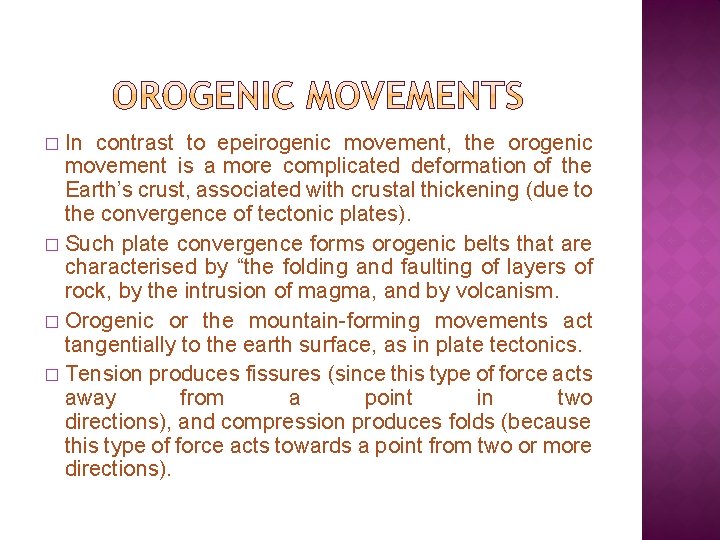 In contrast to epeirogenic movement, the orogenic movement is a more complicated deformation of