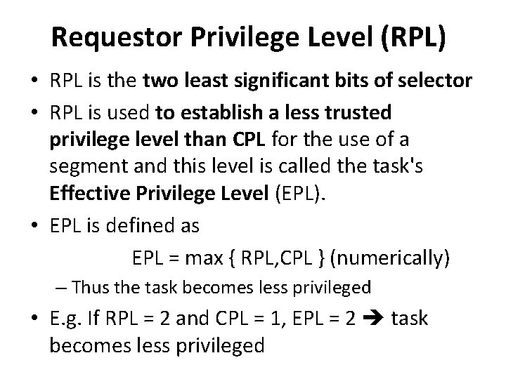 Requestor Privilege Level (RPL) • RPL is the two least significant bits of selector