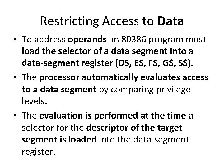 Restricting Access to Data • To address operands an 80386 program must load the