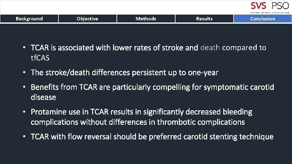 Background Objective Methods Results Conclusion • TCAR is associated with lower rates of stroke