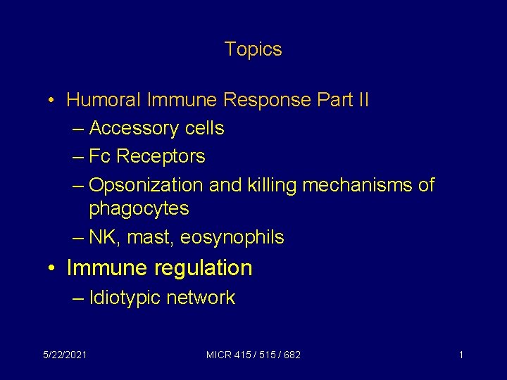 Topics • Humoral Immune Response Part II – Accessory cells – Fc Receptors –