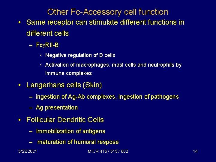 Other Fc-Accessory cell function • Same receptor can stimulate different functions in different cells