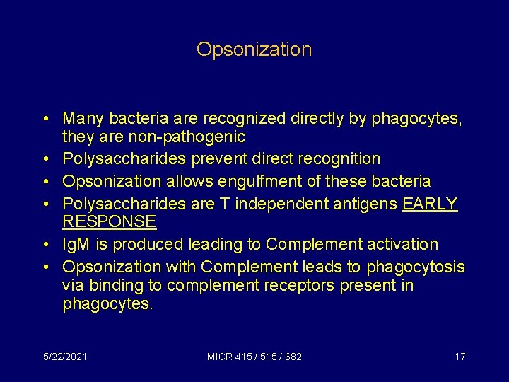 Opsonization • Many bacteria are recognized directly by phagocytes, they are non-pathogenic • Polysaccharides