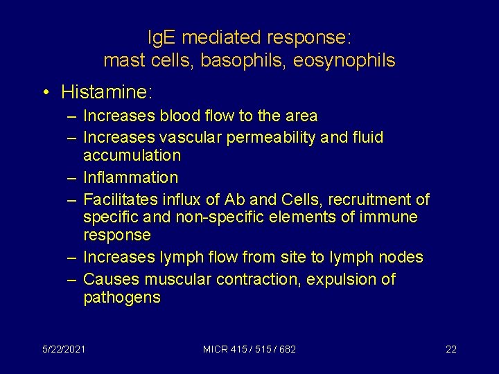 Ig. E mediated response: mast cells, basophils, eosynophils • Histamine: – Increases blood flow