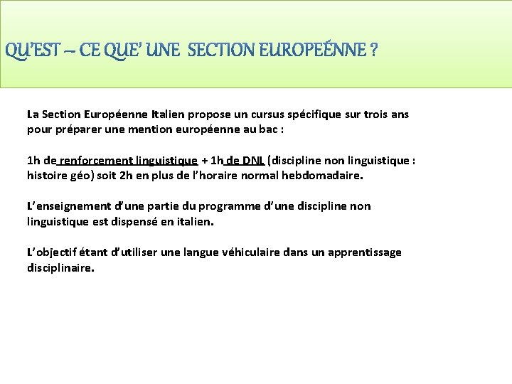 La Section Européenne Italien propose un cursus spécifique sur trois ans pour préparer une