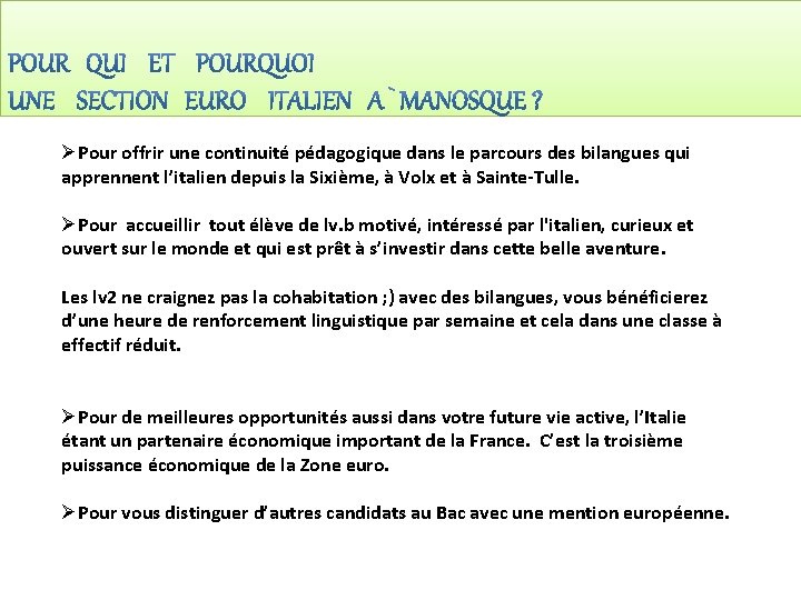 ØPour offrir une continuité pédagogique dans le parcours des bilangues qui apprennent l’italien depuis