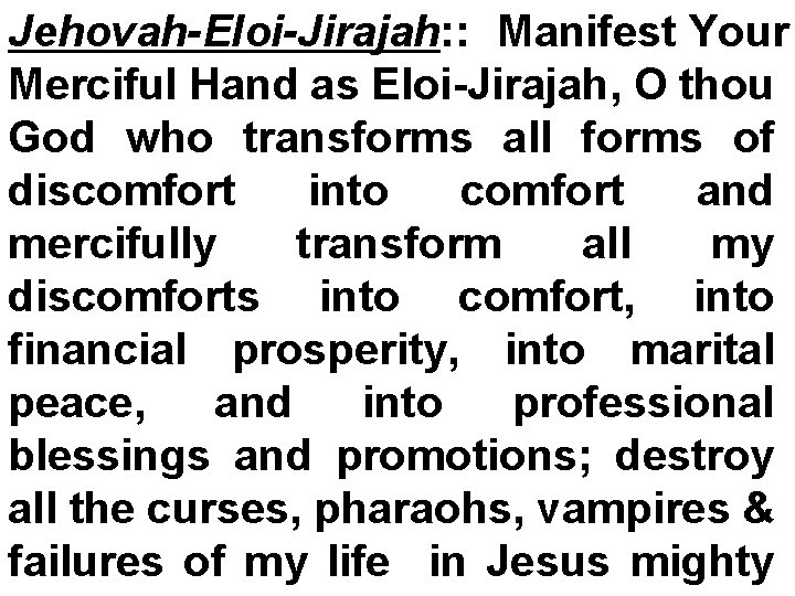 Jehovah-Eloi-Jirajah: : Manifest Your Merciful Hand as Eloi-Jirajah, O thou God who transforms all