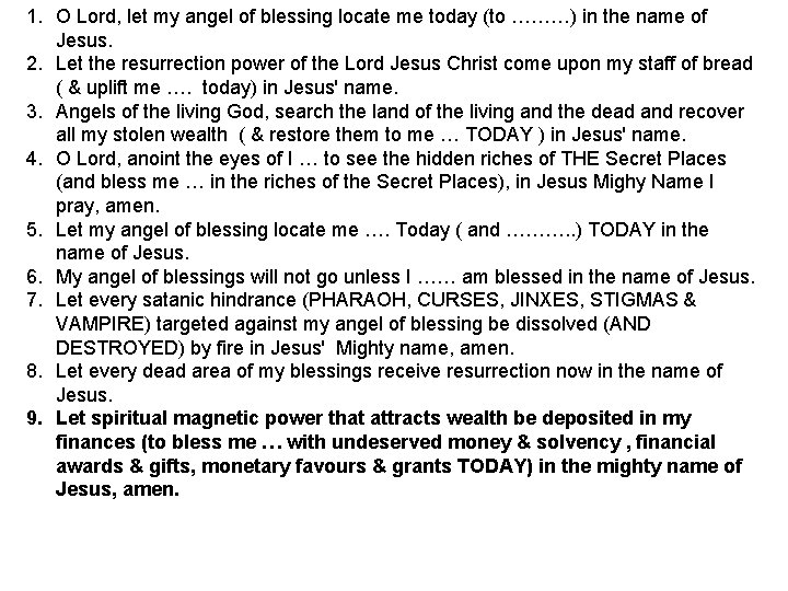 1. O Lord, let my angel of blessing locate me today (to ………) in