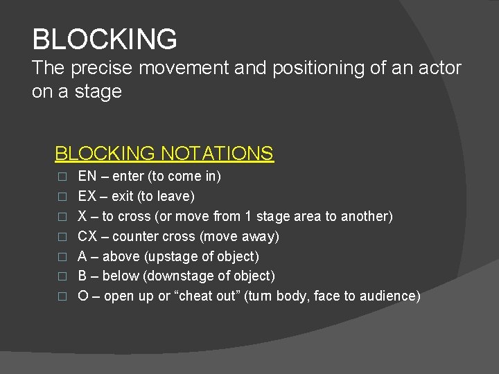 BLOCKING The precise movement and positioning of an actor on a stage BLOCKING NOTATIONS