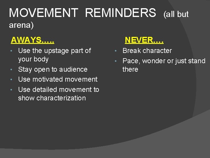 MOVEMENT REMINDERS (all but arena) AWAYS…. . Use the upstage part of your body