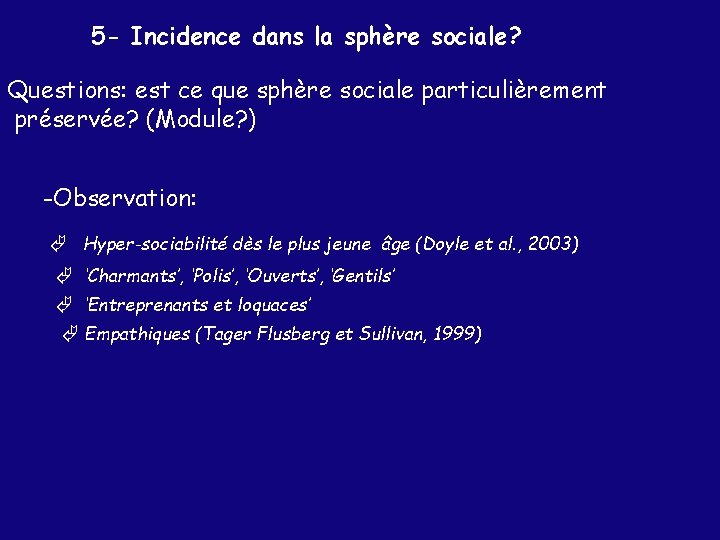 5 - Incidence dans la sphère sociale? Questions: est ce que sphère sociale particulièrement